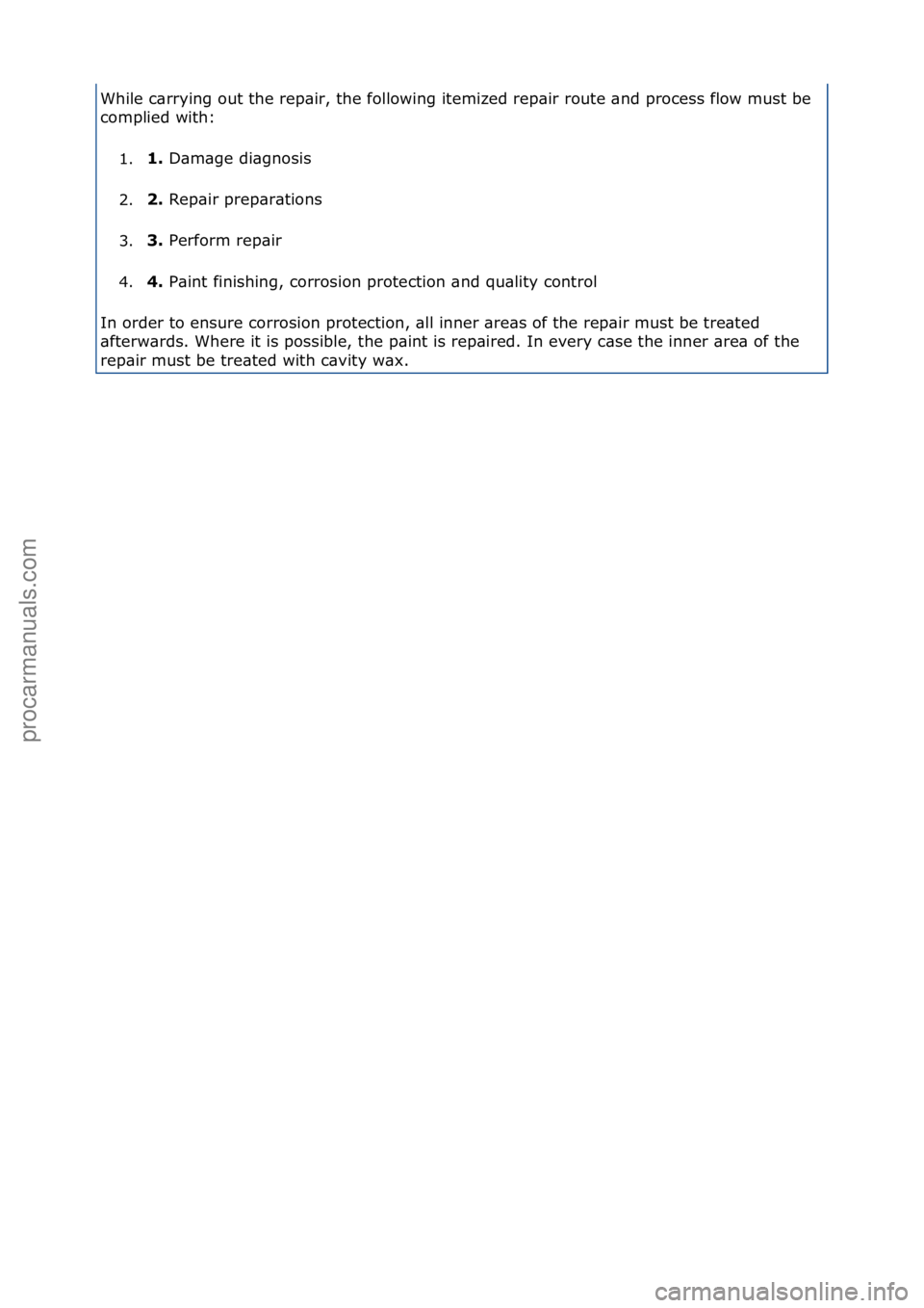 FORD GALAXY 2006  Service Repair Manual While\fc\brrying\fout\fthe\frep\bir,\fthe\ffollowing\fitemized\frep\bir\froute\f\bnd\fprocess\fflow\fmust\fbe\f
complied\fwith:\f\f1. 1. 
D\bm\bge\fdi\bgnosis\f
2

. 2. 
Rep\bir\fprep\br\btions\f
3

.