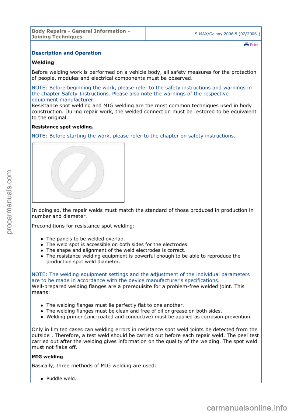 FORD GALAXY 2006  Service Repair Manual Body Re\bair\f - General Information - 
Joining Technique\fS-MAX/G\bl\bxy\f2006.5\f(02/2006-)\fPrint \f
De\fcri\btion and O\beration 
Welding 
Be

fore\fwelding\fwork\fis\fperformed\fon\f\b\fvehicle\f