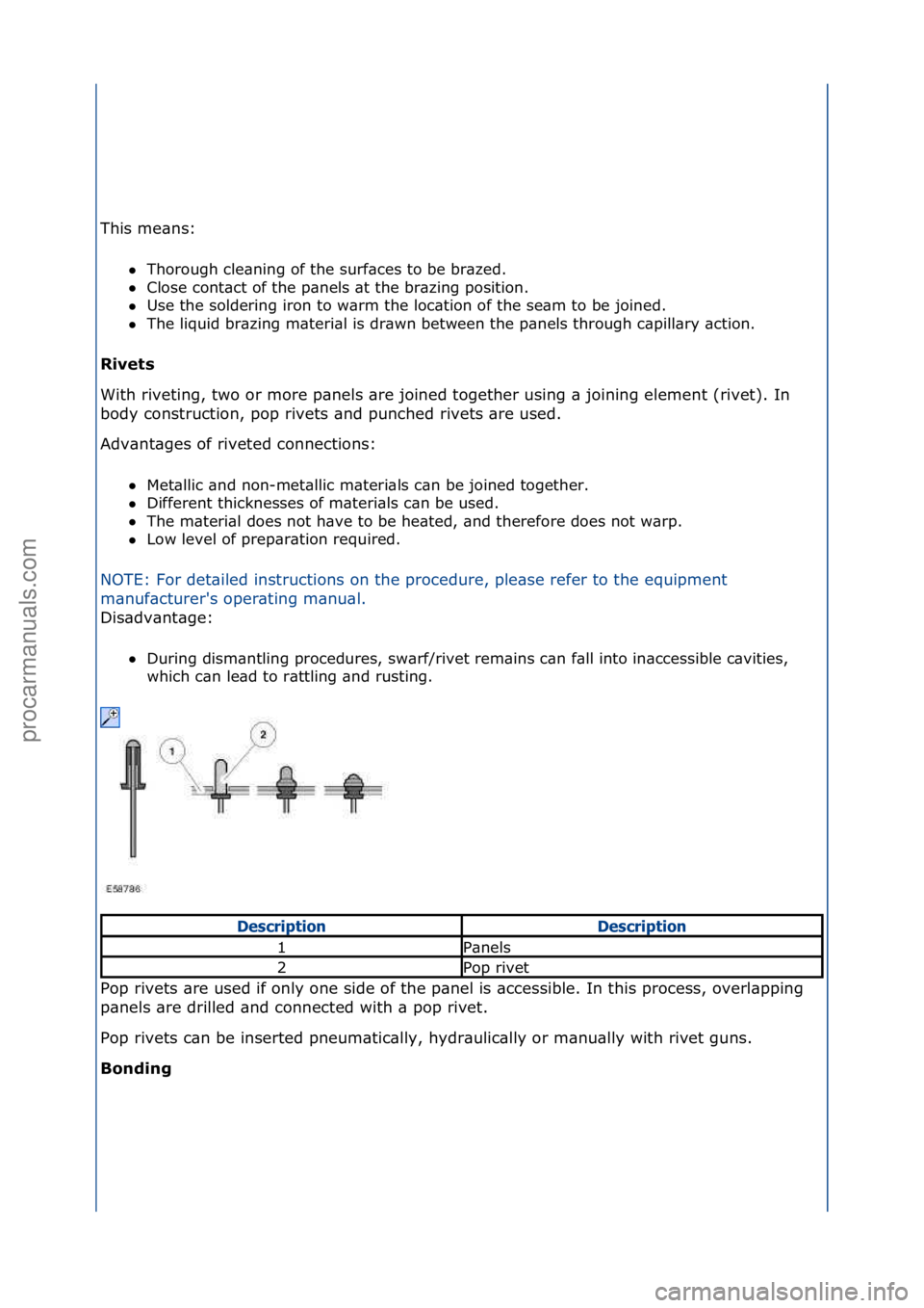 FORD GALAXY 2006  Service Repair Manual This\fme\bns:\fThorough\fcle\bning\fof\fthe\fsurf\bces\fto\fbe\fbr\bzed.\f\f
 Close\fcont\bct\fof\fthe\fp\bnels\f\bt\fthe\fbr\bzing\fposition.\f\f
 Use\fthe\fsoldering\firon\fto\fw\brm\fthe\floc\bt