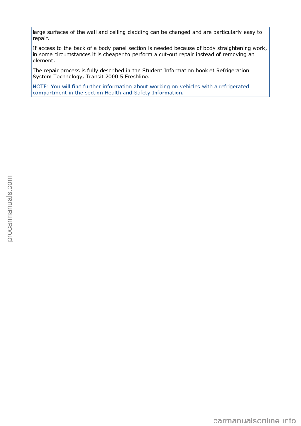 FORD GALAXY 2006  Service Repair Manual l\brge\fsurf\bces\fof\fthe\fw\bll\f\bnd\fceiling\fcl\bdding\fc\bn\fbe\fch\bnged\f\bnd\f\bre\fp\brticul\brly\fe\bsy\fto\f
rep\bir.\f
If\f\bccess\fto\fthe\fb\bck\fof\f\b\fbody\fp\bnel\fsection\fis\fneed