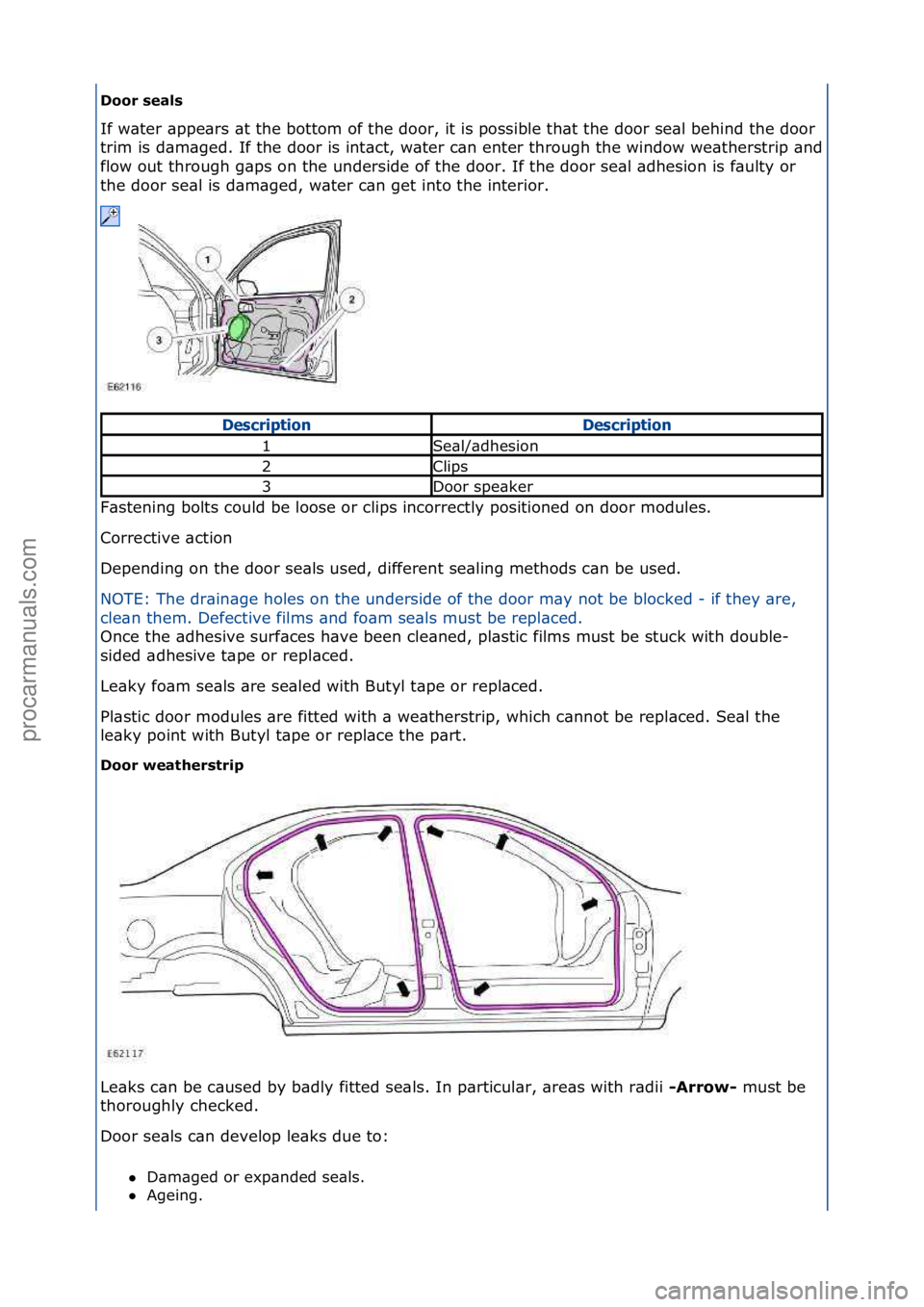 FORD GALAXY 2006  Service Repair Manual Door \feal\f 
If\fw\bter\f\bppe\brs\f\bt\fthe\fbottom\fof\fthe\fdoor,\fit\fis\fpossible\fth\bt\fthe\fdoor\fse\bl\fbehind\fthe\fdoor\f
trim\fis\fd\bm\bged.\fIf\fthe\fdoor\fis\fint\bct,\fw\bter\fc\bn\fe