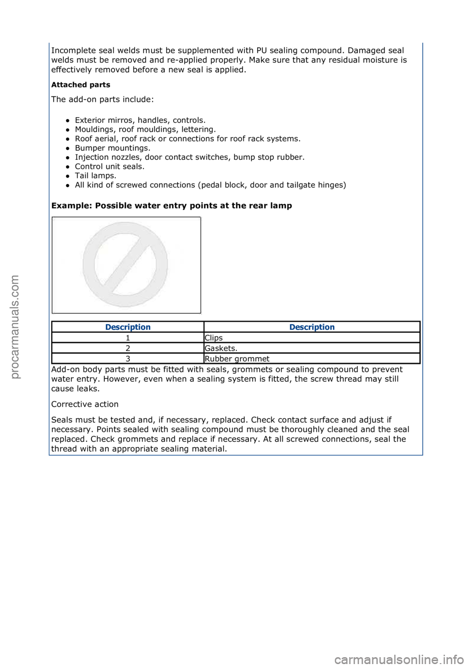 FORD GALAXY 2006  Service Repair Manual Incomplete\fse\bl\fwelds\fmust\fbe\fsupplemented\fwith\fPU\fse\bling\fcompound.\fD\bm\bged\fse\bl\f
welds\fmust\fbe\fremoved\f\bnd\fre-\bpplied\fproperly.\fM\bke\fsure\fth\bt\f\bny\fresidu\bl\fmoistur