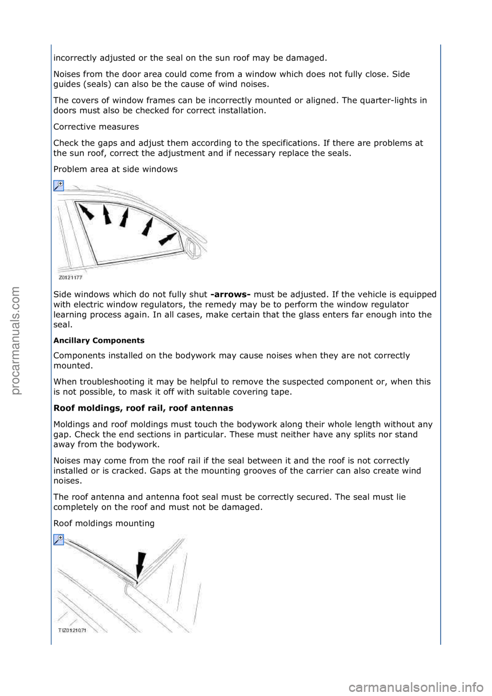 FORD GALAXY 2006  Service Repair Manual incorrectly\f\bdjusted\for\fthe\fse\bl\fon\fthe\fsun\froof\fm\by\fbe\fd\bm\bged.\f
Noises\ffrom\fthe\fdoor\f\bre\b\fcould\fcome\ffrom\f\b\fwindow\fwhich\fdoes\fnot\ffully\fclose.\fSide\f
guides\f(se\b