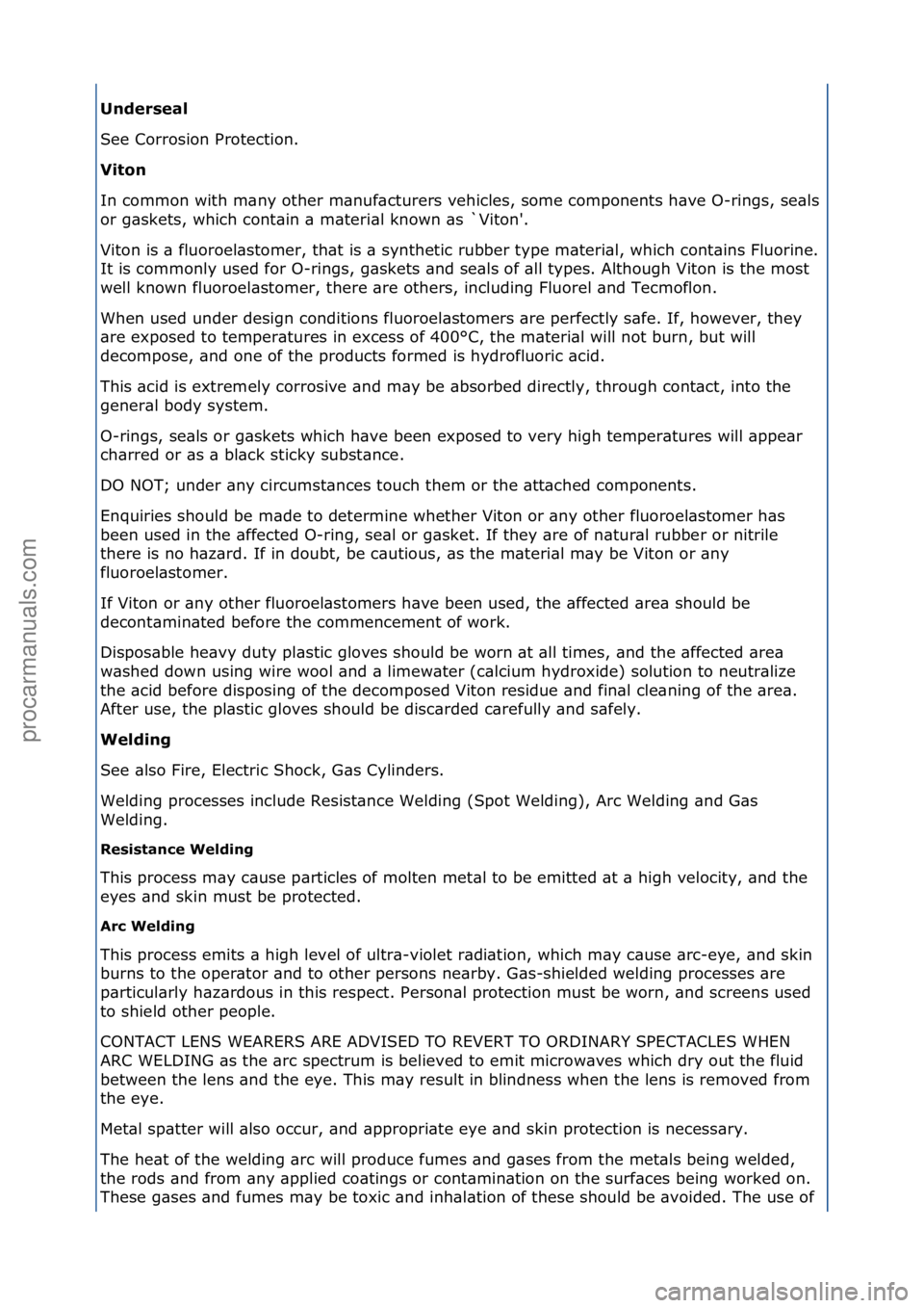 FORD GALAXY 2006  Service Service Manual Underseal 
See\fCorrosion\fProtection.\f
Vi\fon 
In\fcommon\fwith\fm\bny\fother\fm\bnuf\bcturers\fvehicles,\fsome\fcomponents\fh\bve\fO-rings,\fse\bls\f
or\fg\bskets,\fwhich\fcont\bin\f\b\fm\bteri\bl\