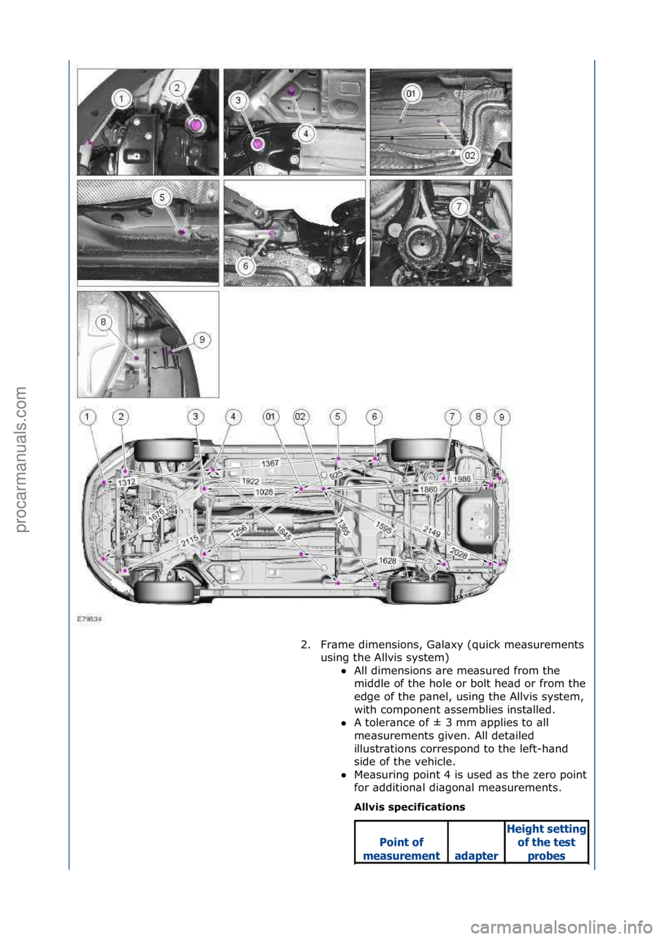 FORD GALAXY 2006  Service Repair Manual 2. Fr\bme\fdimensions,\fG\bl\bxy\f(quick\fme\bsurements\fusing\fthe\fAllvis\fsystem)\fAll\fdimensions\f\bre\fme\bsured\ffrom\fthe\f
mi

ddle\fof\fthe\fhole\for\fbolt\fhe\bd\for\ffrom\fthe\f
edge\fof\