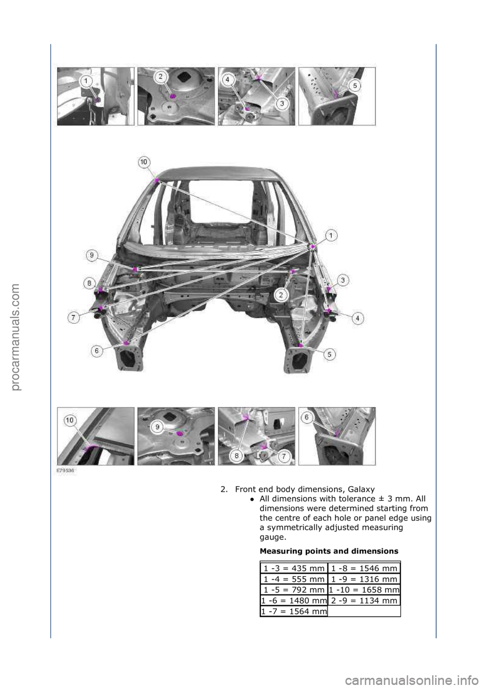 FORD GALAXY 2006  Service Repair Manual 2. Front\fend\fbody\fdimensions,\fG\bl\bxy\fAll\fdimensions\fwith\ftoler\bnce\f±\f3\fmm.\fAll\f
di

mensions\fwere\fdetermined\fst\brting\ffrom\f
the\fcentre\fof\fe\bch\fhole\for\fp\bnel\fedge\fusin