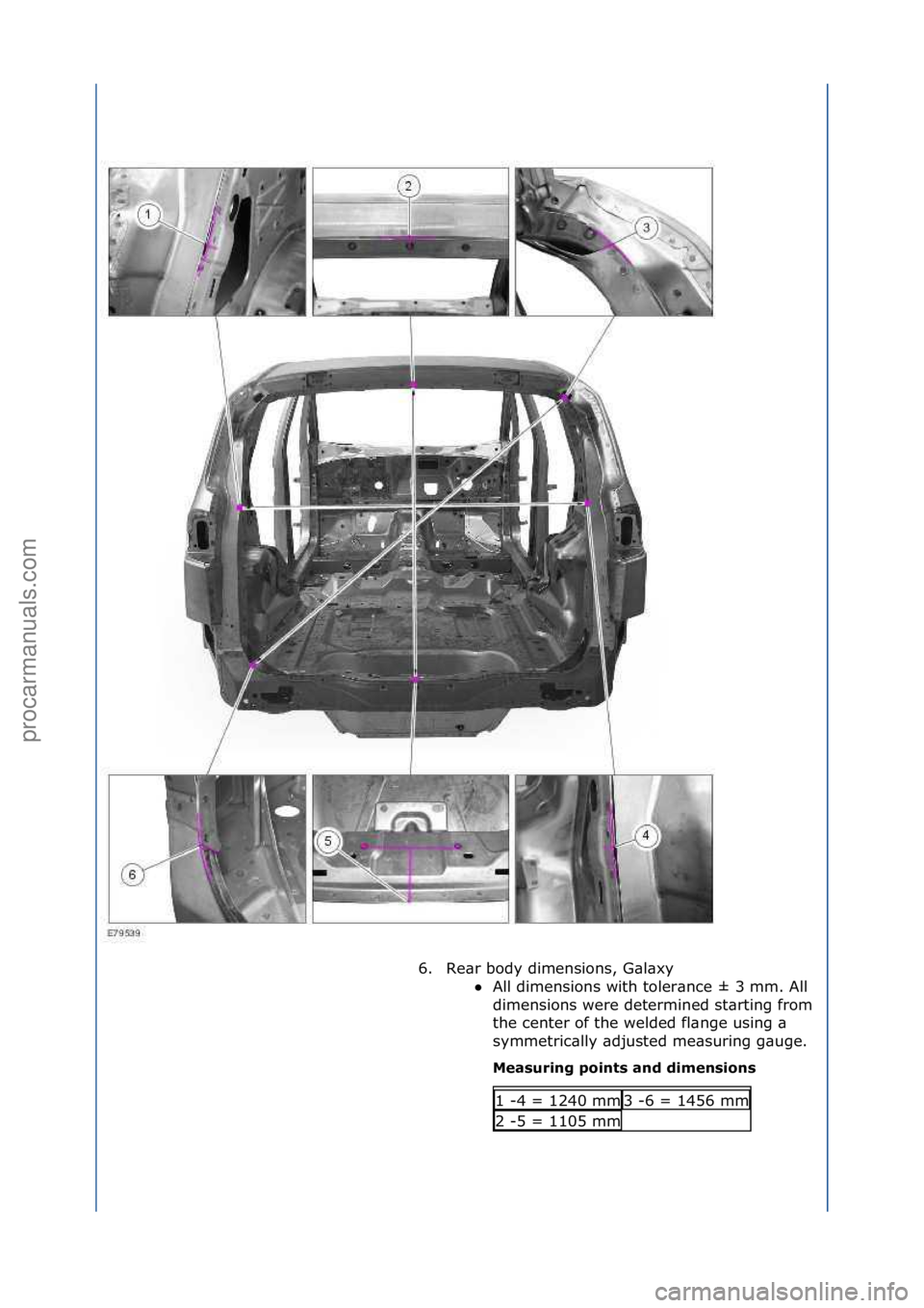 FORD GALAXY 2006  Service Repair Manual 6. Re\br\fbody\fdimensions,\fG\bl\bxy\fAll\fdimensions\fwith\ftoler\bnce\f±\f3\fmm.\fAll\f
di

mensions\fwere\fdetermined\fst\brting\ffrom\f
the\fcenter\fof\fthe\fwelded\ffl\bnge\fusing\f\b\f
symmet