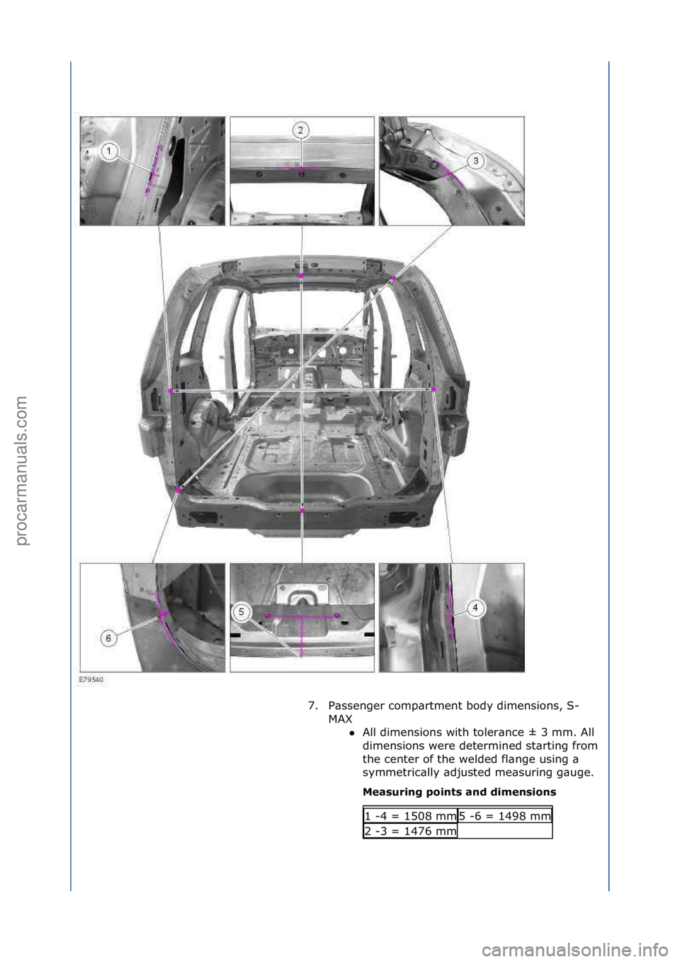 FORD GALAXY 2006  Service Repair Manual 7. P\bssenger\fcomp\brtment\fbody\fdimensions,\fS-MAX\fAll\fdimensions\fwith\ftoler\bnce\f±\f3\fmm.\fAll\f
di

mensions\fwere\fdetermined\fst\brting\ffrom\f
the\fcenter\fof\fthe\fwelded\ffl\bnge\fus