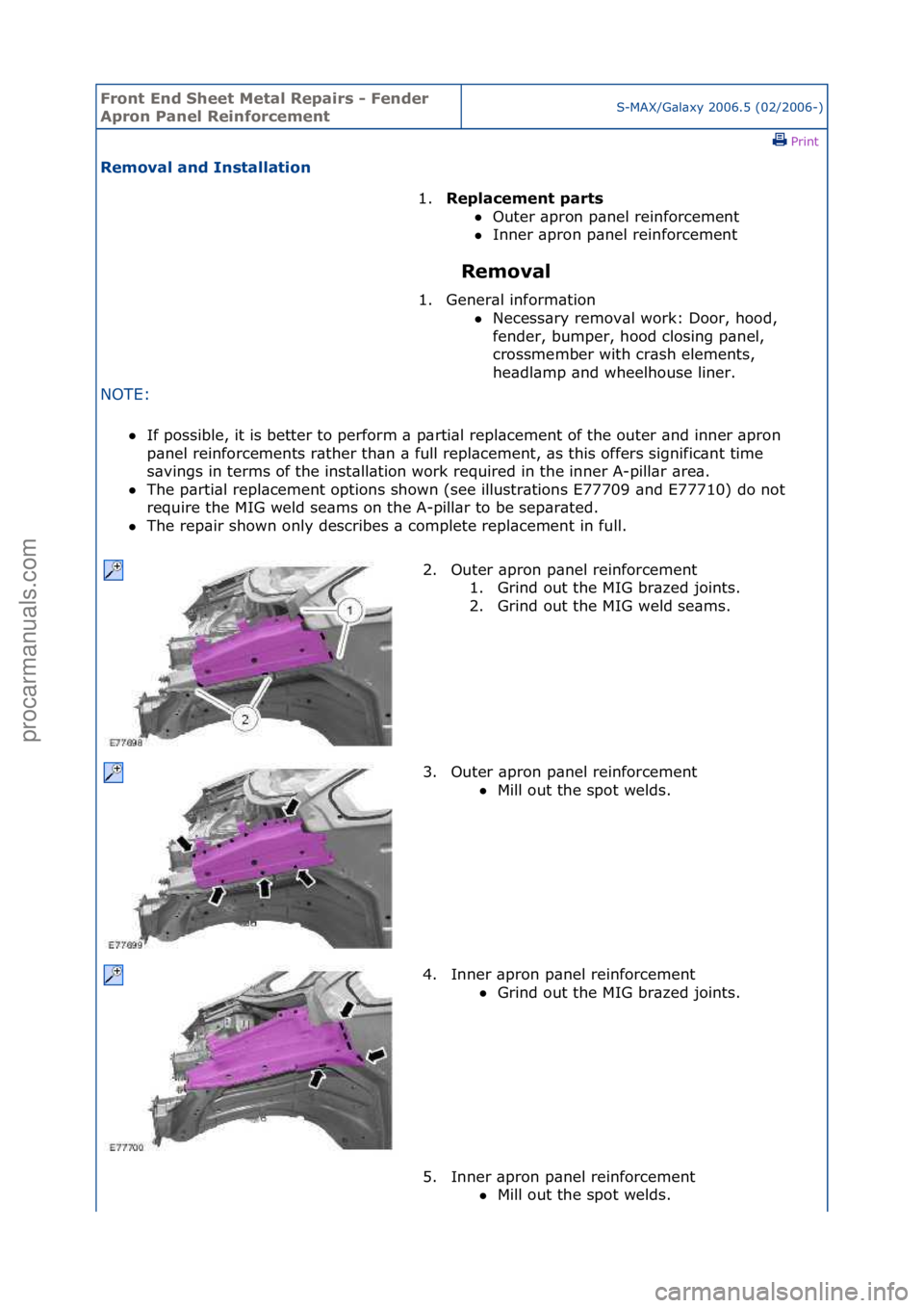 FORD GALAXY 2006  Service Repair Manual Front En\b Sheet \fetal Repairs - Fen\ber 
Apron Panel ReinforcementS-MAX/G\bl\bxy\f2006.5\f(02/2006-)\fPrint \f
Removal an\b Installation 
Removal 
NOTE:\f\f If\fpossible,\fit\fis\fbetter\fto\fperfo
