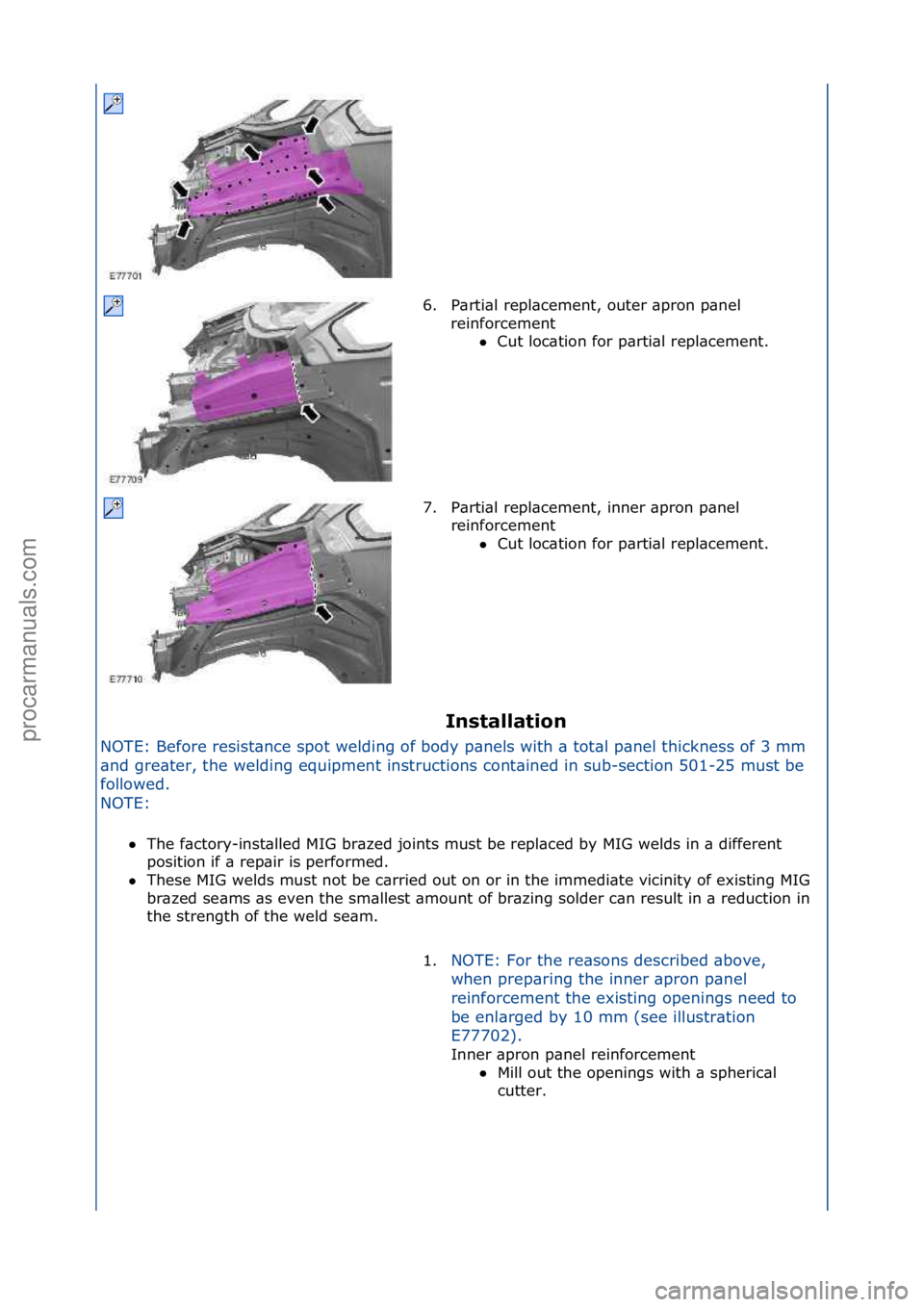 FORD GALAXY 2006  Service Repair Manual Installation 
NOTE:\fBefore\fresist\bnce\fspot\fwelding\fof\fbody\fp\bnels\fwith\f\b\ftot\bl\fp\bnel\fthickness\fof\f3\fmm\f
\bn
 d\fgre\bter,\fthe\fwelding\fequipment\finstructions\fcont\bined\fin\fs