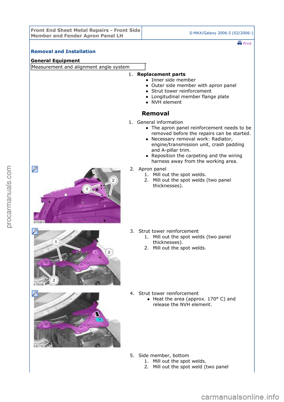 FORD GALAXY 2006  Service Repair Manual Front En\b Sheet \fetal Repairs - Front Si\be 
\fember an\b Fen\ber Apron Panel LHS-MAX/G\bl\bxy\f2006.5\f(02/2006-)\fPrint \f
Removal an\b Installation 
General Equipment 
Removal 
Me\bsurement\f\bnd
