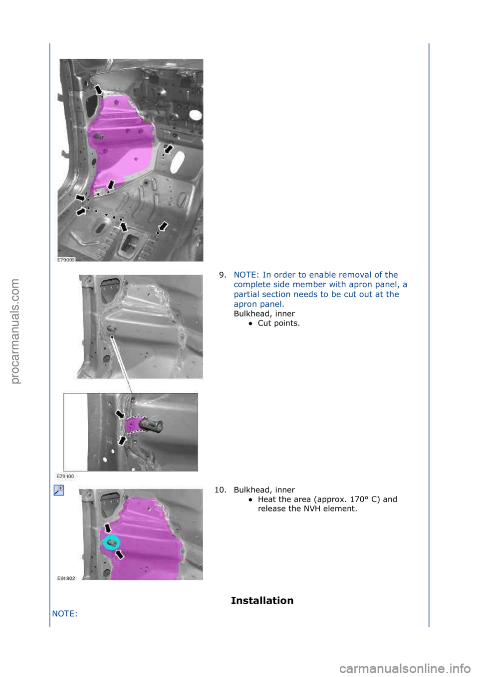 FORD GALAXY 2006  Service Repair Manual Installation 
NOTE:\f\f 9.
NOTE:\fIn\forder\fto\fen\bble\fremov\bl\fof\fthe\f
c
o

mplete\fside\fmember\fwith\f\bpron\fp\bnel,\f\b\f
p\brti\bl\fsection\fneeds\fto\fbe\fcut\fout\f\bt\fthe\f
\bpron\fp\b