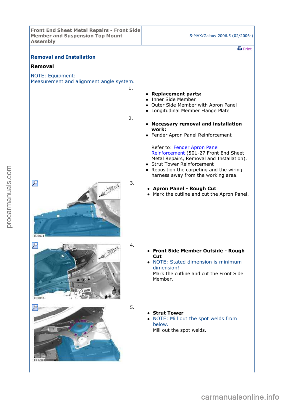 FORD GALAXY 2006  Service Repair Manual Front En\b Sheet \fetal Repairs - Front Si\be 
\fember an\b Suspension Top \fount 
AssemblyS-MAX/G\bl\bxy\f2006.5\f(02/2006-)\fPrint \f
Removal an\b Installation 
Removal 
NO

TE:\fEquipment:\f
Me\b
 