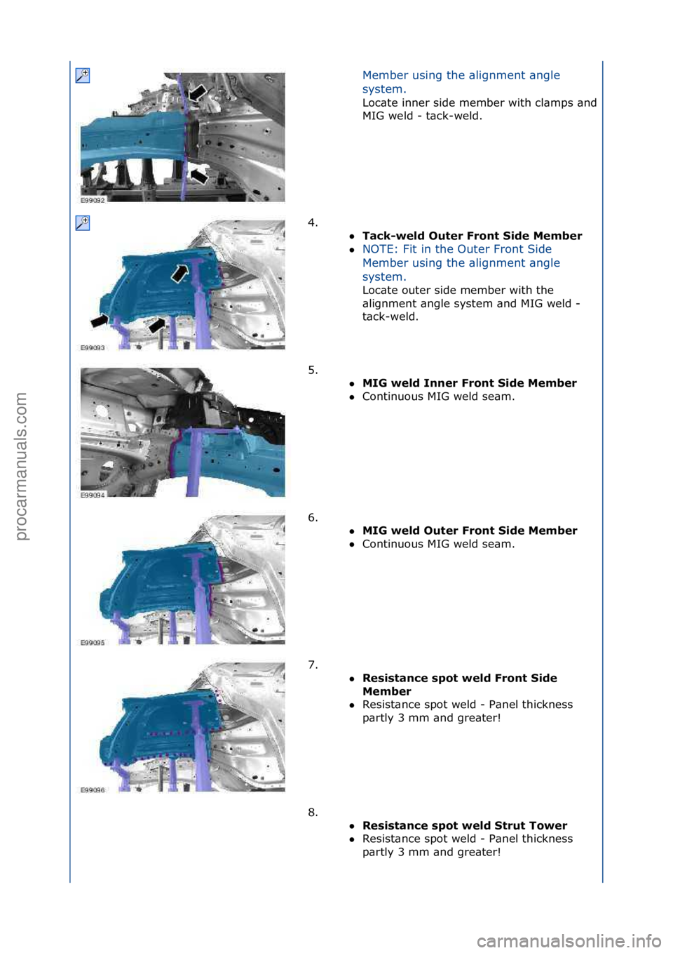 FORD GALAXY 2006  Service Repair Manual Member\fusing\fthe\f\blignment\f\bngle\f
system.\f\f
Loc\bte\finner\fside\fmember\fwith\fcl\bmps\f\bnd\f
MIG\fweld\f-\ft\bck-weld.\f\f
4. \f\f Tack-wel\b Outer Front Si\be \fember  \f
 NOTE:\fFit\fi