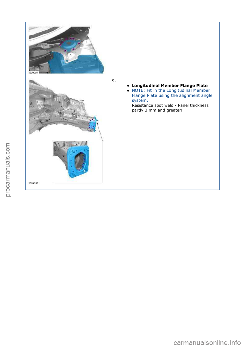 FORD GALAXY 2006  Service Repair Manual 9. \f\fLongitu\binal \fember Flange Plate  \f
 NOTE:\fFit\fin\fthe\fLongitudin\bl\fMember\f
Fl

\bnge\fPl\bte\fusing\fthe\f\blignment\f\bngle\f
system.\f\f
Resist\bnce\fspot\fweld\f-\fP\bnel\fthickn