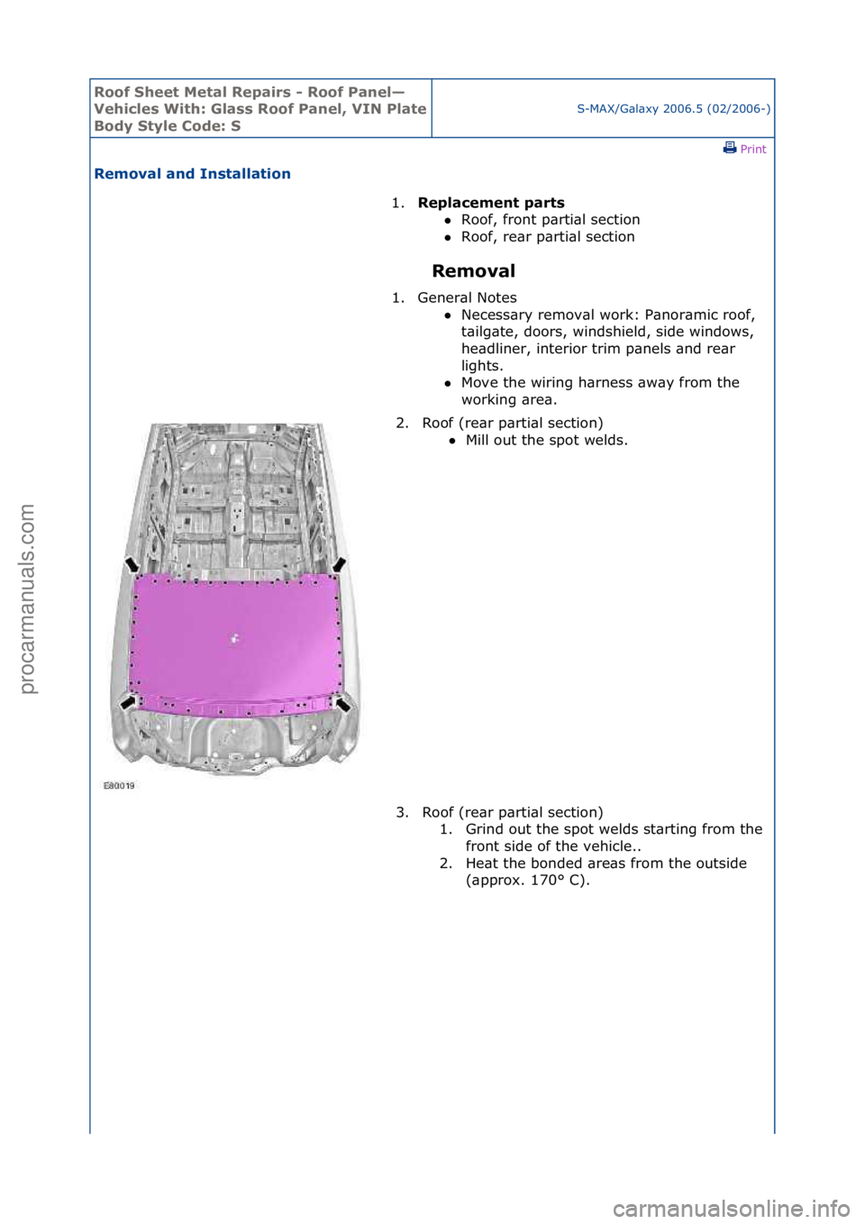 FORD GALAXY 2006  Service Repair Manual Roof Shee\b Me\bal Re\fairs - Roof Panel—
Vehicles Wi\bh: Glass Roof Panel, VIN Pla\be 
Body S\byle Code: S
S-MAX/G\bl\bxy\f2006.5\f(02/2006-)\fPrint \f
Removal and Ins\balla\bion 
Removal 
1.
Re\fl