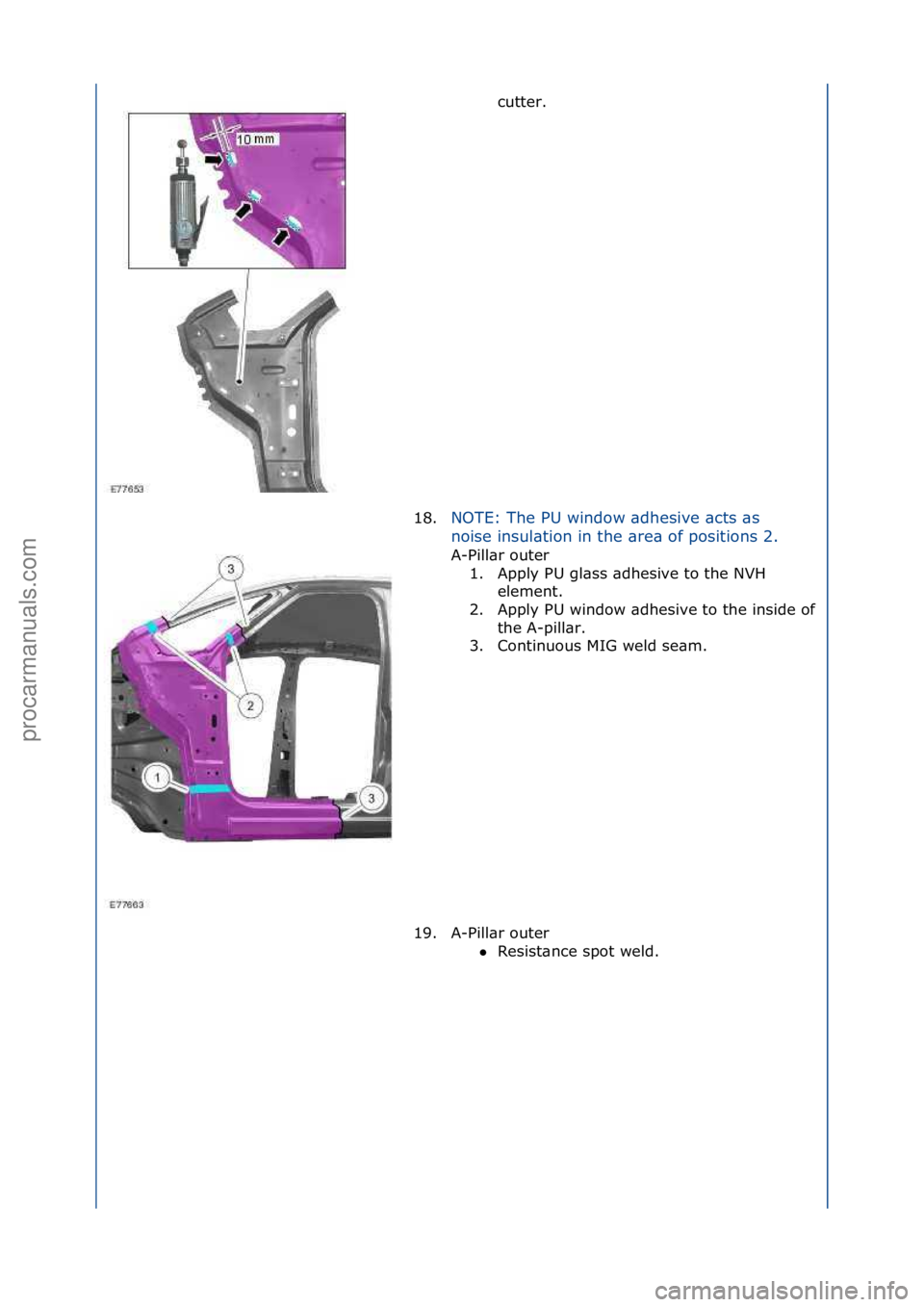FORD GALAXY 2006  Service Repair Manual cutter.\f
18. NOTE:\fThe\fPU\fwindow\f\bdhesive\f\bcts\f\bs\f
n
o

ise\finsul\btion\fin\fthe\f\bre\b\fof\fpositions\f2.\f
A-Pill\br\fouter\f 1.
 Apply\fPU\fgl\bss\f\bdhesive\fto\fthe\fNVH\f
element.\f