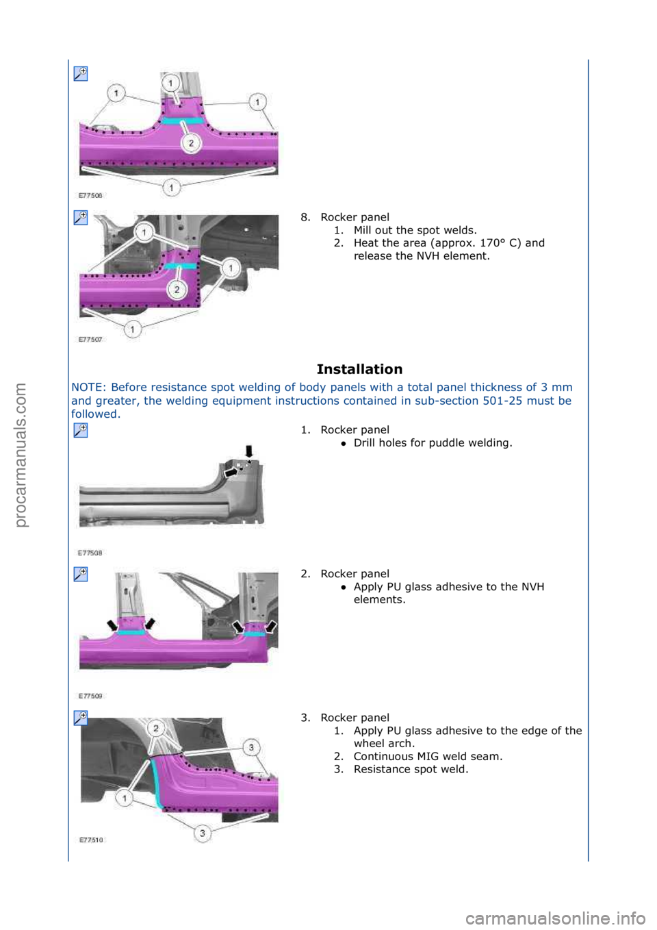 FORD GALAXY 2006  Service Repair Manual I\bstallatio\b 
NOTE:\fBefore\fresist\bnce\fspot\fwelding\fof\fbody\fp\bnels\fwith\f\b\ftot\bl\fp\bnel\fthickness\fof\f3\fmm\f
\bn
 d\fgre\bter,\fthe\fwelding\fequipment\finstructions\fcont\bined\fin\