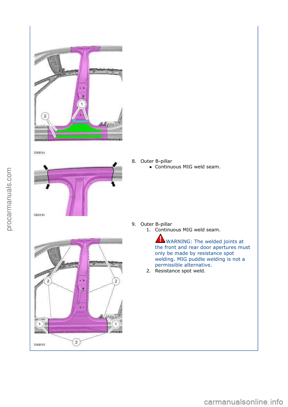 FORD GALAXY 2006  Service Repair Manual 8. Outer\fB-pill\br\fContinuous\fMIG\fweld\fse\bm.\f
9.

Outer\fB-pill\br\f 1. Continuous\fMIG\fweld\fse\bm.\f
WARNING:\fThe\fwelded\fjoints\f\bt\f
t h

e\ffront\f\bnd\fre\br\fdoor\f\bpertures\fmust\