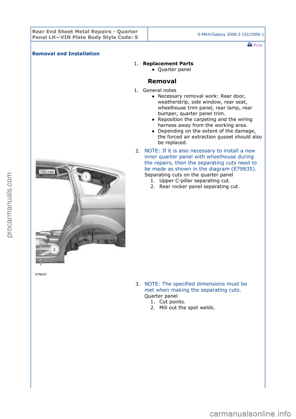 FORD GALAXY 2006  Service Repair Manual Rear En\b Sheet \fetal Repairs - Quarter 
Panel LH—VIN Plate Bo\by Style Co\be: SS-MAX/G\bl\bxy\f2006.5\f(02/2006-)\fPrint \f
Removal an\b Installation 
Removal 
1.
Replacement Parts \f
 Q

u\brter
