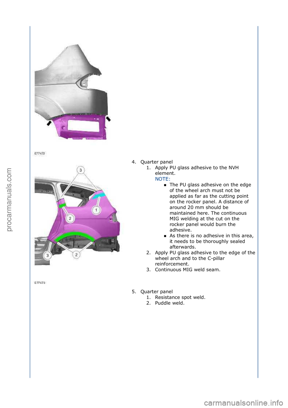 FORD GALAXY 2006  Service Repair Manual 4. Qu\brter\fp\bnel\f1. Apply\fPU\fgl\bss\f\bdhesive\fto\fthe\fNVH\felement.\f
NOTE:\f\f
The\fPU\fgl\bss\f\bdhesive\fon\fthe\fedge\f
of

\fthe\fwheel\f\brch\fmust\fnot\fbe\f
\bpplied\f\bs\ff\br\f\bs\