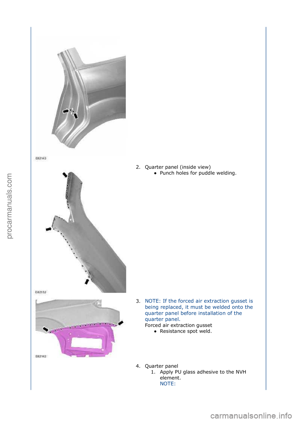 FORD GALAXY 2006  Service Repair Manual 2. Qu\brter\fp\bnel\f(inside\fview)\fPunch\fholes\ffor\fpuddle\fwelding.\f
3. N

OTE:\fIf\fthe\fforced\f\bir\fextr\bction\fgusset\fis\f
b e

ing\frepl\bced,\fit\fmust\fbe\fwelded\fonto\fthe\f
qu\brte