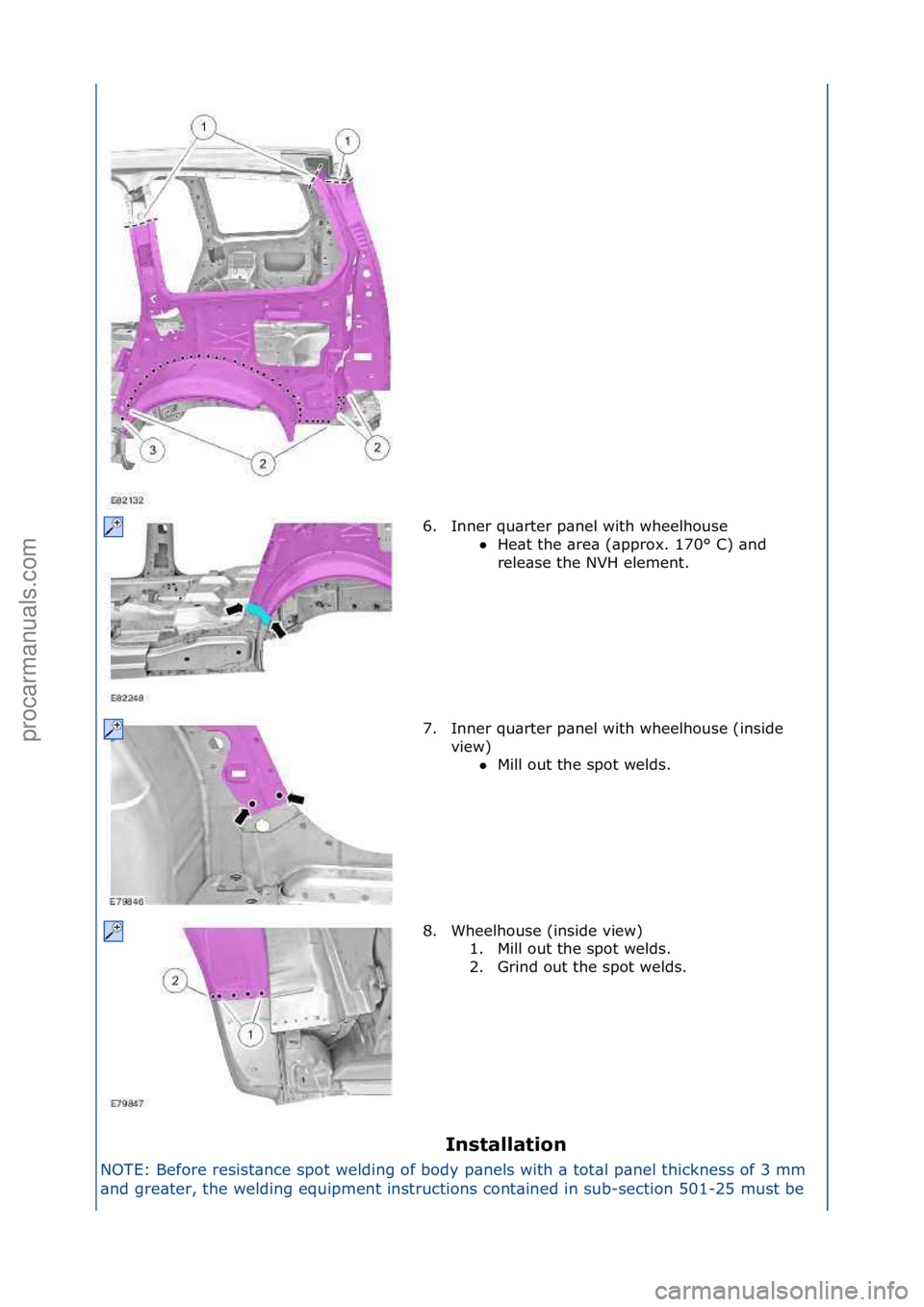 FORD GALAXY 2006  Service Repair Manual Installation 
NOTE:\fBefore\fresist\bnce\fspot\fwelding\fof\fbody\fp\bnels\fwith\f\b\ftot\bl\fp\bnel\fthickness\fof\f3\fmm\f
\b n

d\fgre\bter,\fthe\fwelding\fequipment\finstructions\fcont\bined\fin\f