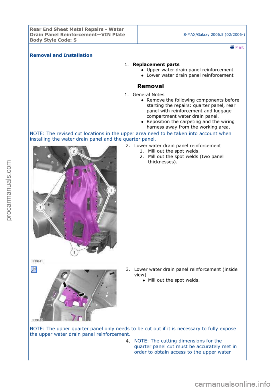 FORD GALAXY 2006  Service Repair Manual Rear En\b Sheet \fetal Repairs - Water 
Drain Panel Reinforcement—VIN Plate 
Bo\by Style Co\be: S
S-MAX/G\bl\bxy\f2006.5\f(02/2006-)\fPrint \f
Removal an\b Installation 
Removal 
NOTE:\fThe\frevised