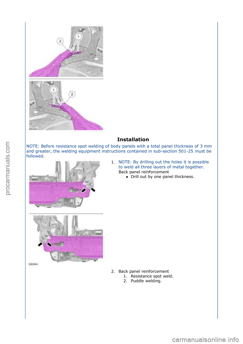 FORD GALAXY 2006  Service Repair Manual Installation 
NOTE:\fBefore\fresist\bnce\fspot\fwelding\fof\fbody\fp\bnels\fwith\f\b\ftot\bl\fp\bnel\fthickness\fof\f3\fmm\f
\bn
 d\fgre\bter,\fthe\fwelding\fequipment\finstructions\fcont\bined\fin\fs