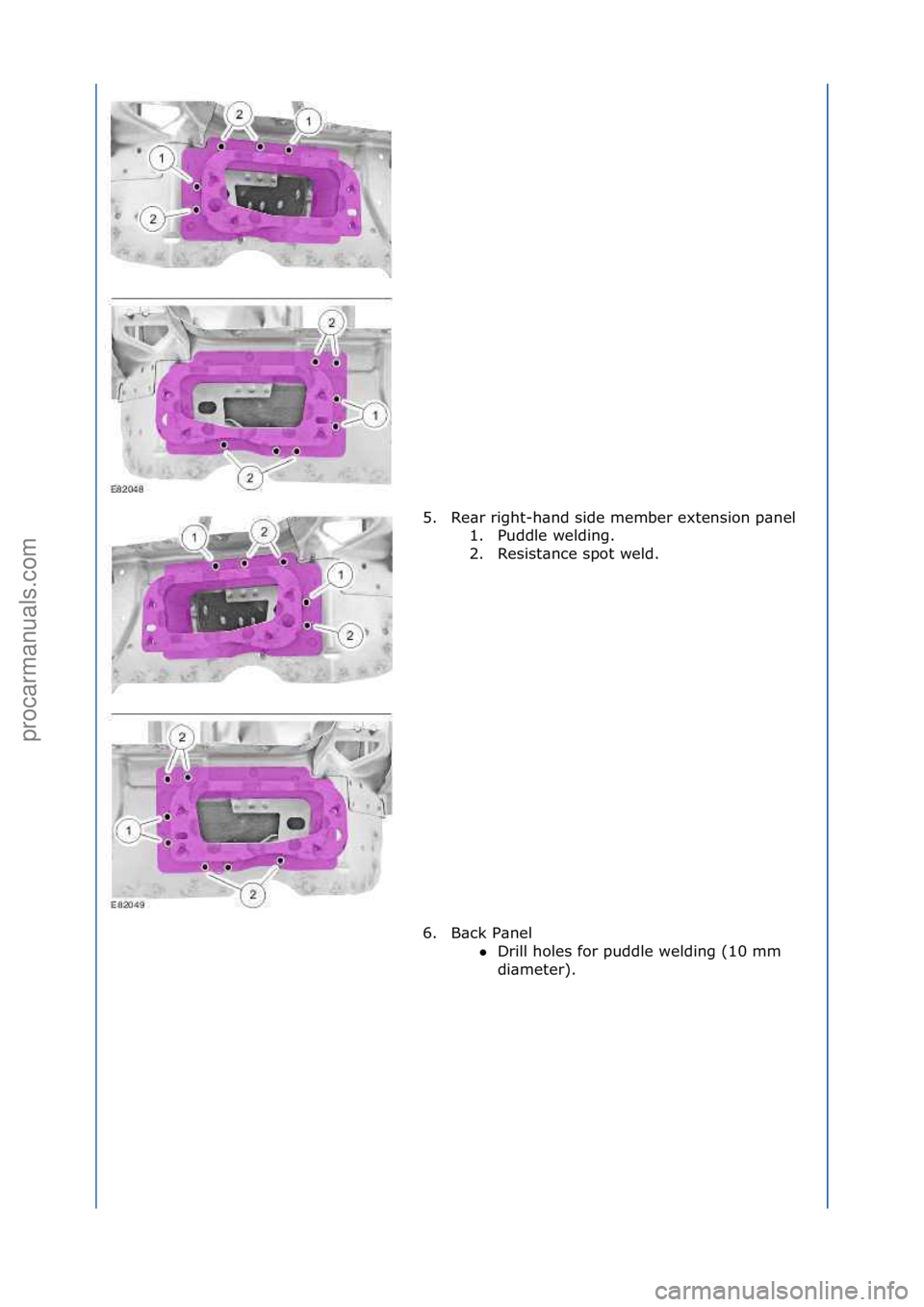 FORD GALAXY 2006  Service Repair Manual 5. Re\br\fright-h\bnd\fside\fmember\fextension\fp\bnel\f1. Puddle\fwelding.\f
2. Resist\bnce\fspot\fweld.\f
6. B\bck\fP\bnel\f Drill\fholes\ffor\fpuddle\fwelding\f(10\fmm\f
di

\bmeter).\f
\f
\f
Ст