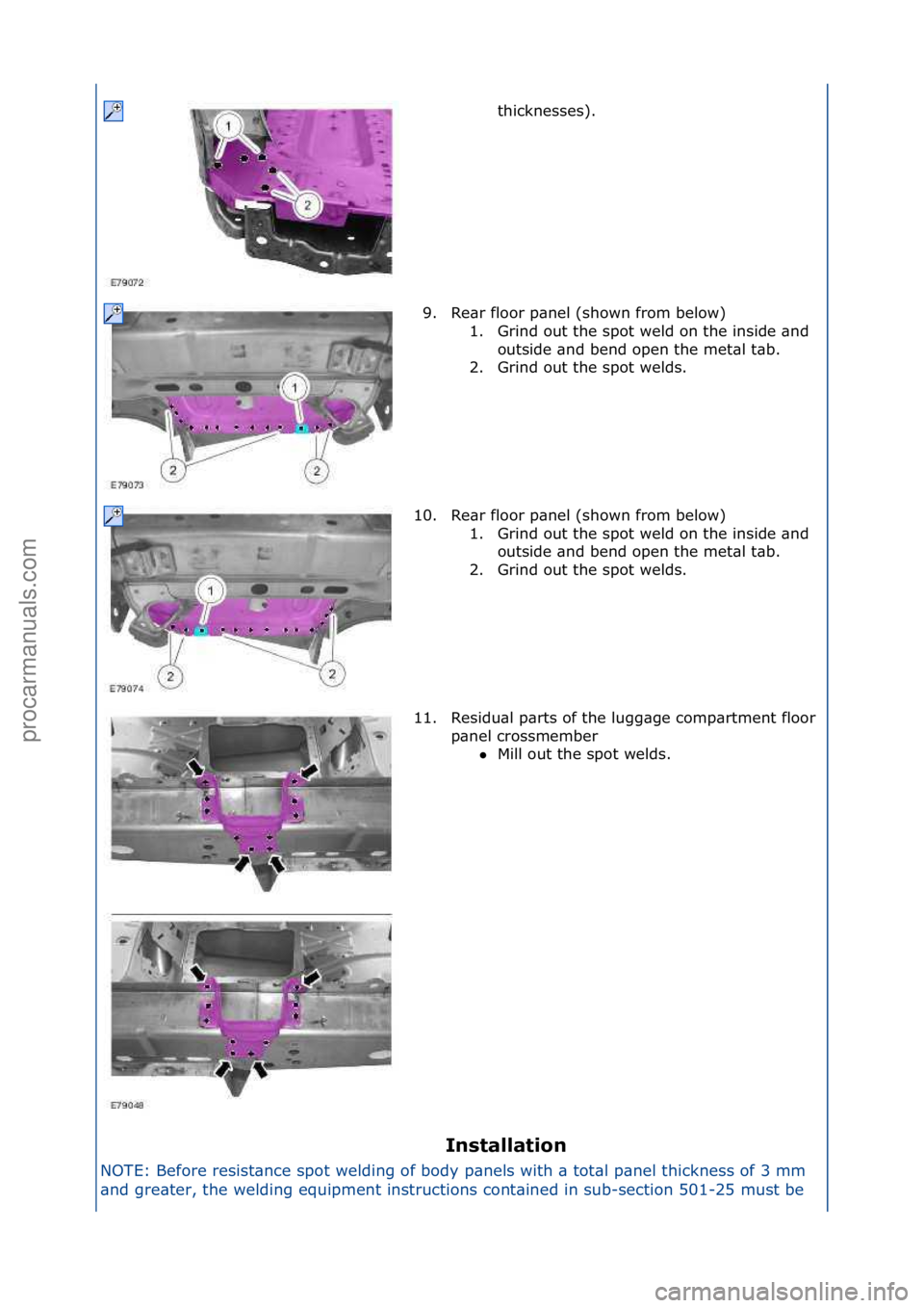 FORD GALAXY 2006  Service Repair Manual Installation 
NOTE:\fBefore\fresist\bnce\fspot\fwelding\fof\fbody\fp\bnels\fwith\f\b\ftot\bl\fp\bnel\fthickness\fof\f3\fmm\f
\b n

d\fgre\bter,\fthe\fwelding\fequipment\finstructions\fcont\bined\fin\f