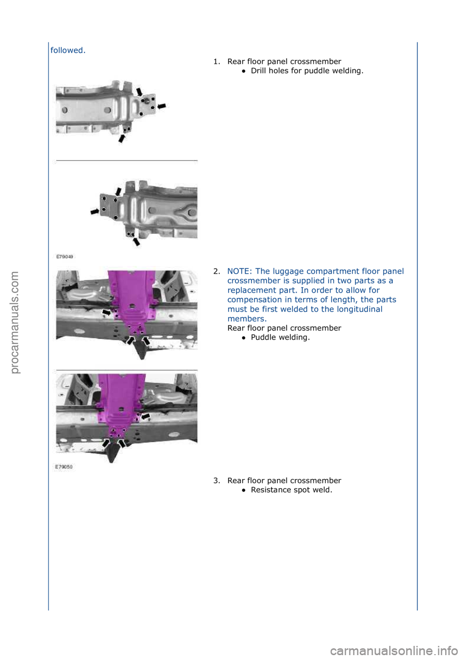 FORD GALAXY 2006  Service Repair Manual followed.\f1. Re\br\ffloor\fp\bnel\fcrossmember\fDrill\fholes\ffor\fpuddle\fwelding.\f
2. N

OTE:\fThe\flugg\bge\fcomp\brtment\ffloor\fp\bnel\f
c r

ossmember\fis\fsupplied\fin\ftwo\fp\brts\f\bs\f\b\