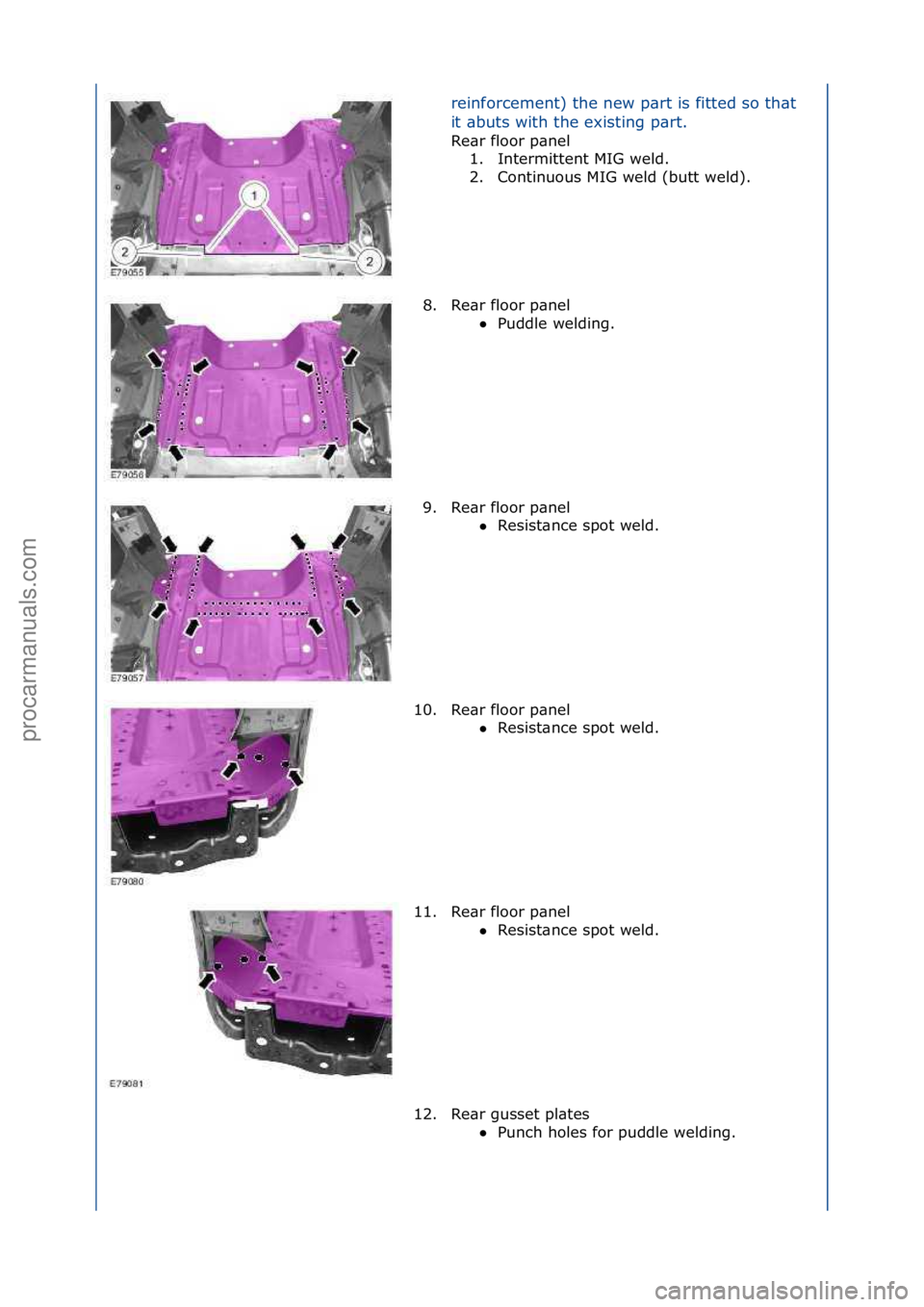 FORD GALAXY 2006  Service Repair Manual reinforcement)\fthe\fnew\fp\brt\fis\ffitted\fso\fth\bt\f
it\f\bbuts\fwith\fthe\fexisting\fp\brt.\f
Re\br\ffloor\fp\bnel\f1.
 Intermittent\fMIG\fweld.\f
2. Continuous\fMIG\fweld\f(butt\fweld).\f
8. Re\