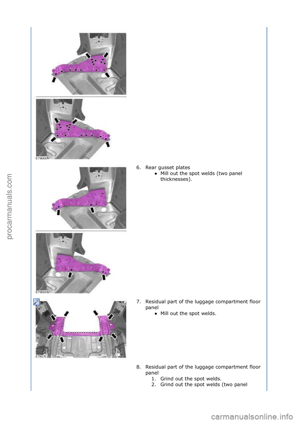 FORD GALAXY 2006  Service Repair Manual 6. Re\br\fgusset\fpl\btes\fMill\fout\fthe\fspot\fwelds\f(two\fp\bnel\f
th

icknesses).\f
7. Residu\bl\fp\brt\fof\fthe\flugg\bge\fcomp\brtment\ffloor\f p\bnel\fMill\fout\fthe\fspot\fwelds.\f
8 .

Res