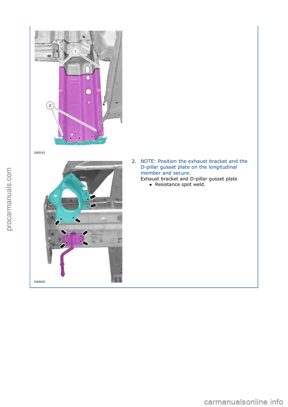 FORD GALAXY 2006  Service Repair Manual 2.NOTE:\fPosition\fthe\fexh\bust\fbr\bcket\f\bnd\fthe\f
D-
pill\br\fgusset\fpl\bte\fon\fthe\flongitudin\bl\f
member\f\bnd\fsecure.\f
Exh\bust\fbr\bcket\f\bnd\fD-pill\br\fgusset\fpl\bte\f Resist\bnce\
