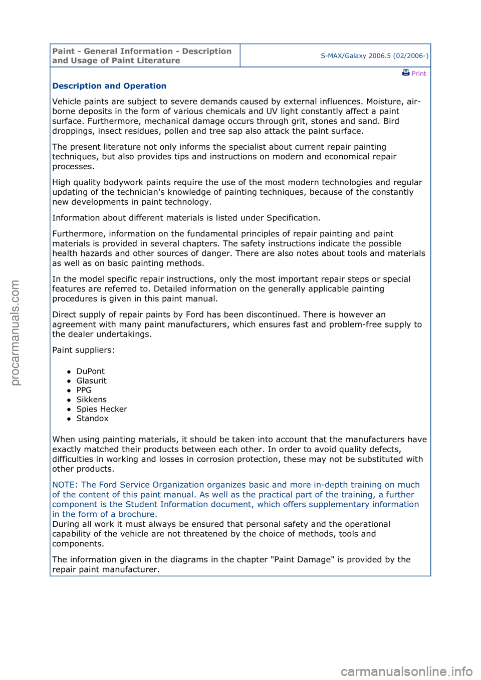 FORD GALAXY 2006  Service Repair Manual Paint - \beneral \fnformation - Description 
and Usage of Paint LiteratureS-MAX/G\bl\bxy\f2006.5\f(02/2006-)\fPrint \f
Description and Operation 
Vehicle\fp\bints\f\bre\fsubject\fto\fsevere\fdem\bnds\