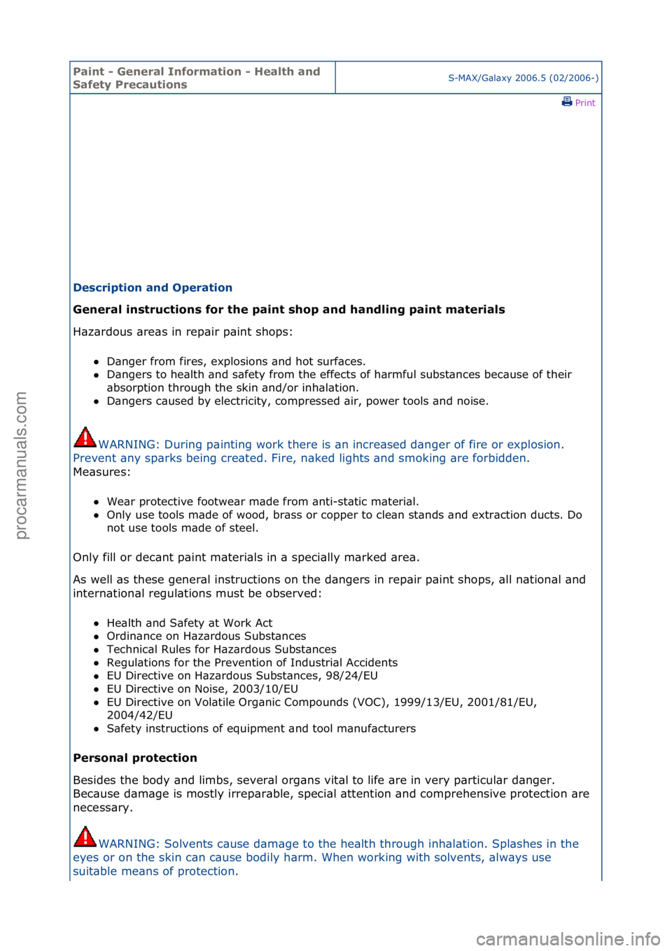 FORD GALAXY 2006  Service Repair Manual Paint - \beneral \fnformation - Health and 
Safety PrecautionsS-MAX/G\bl\bxy\f2006.5\f(02/2006-)\fPrint \f
Description and Operation 
\beneral instructions for the paint shop and handling paint materi