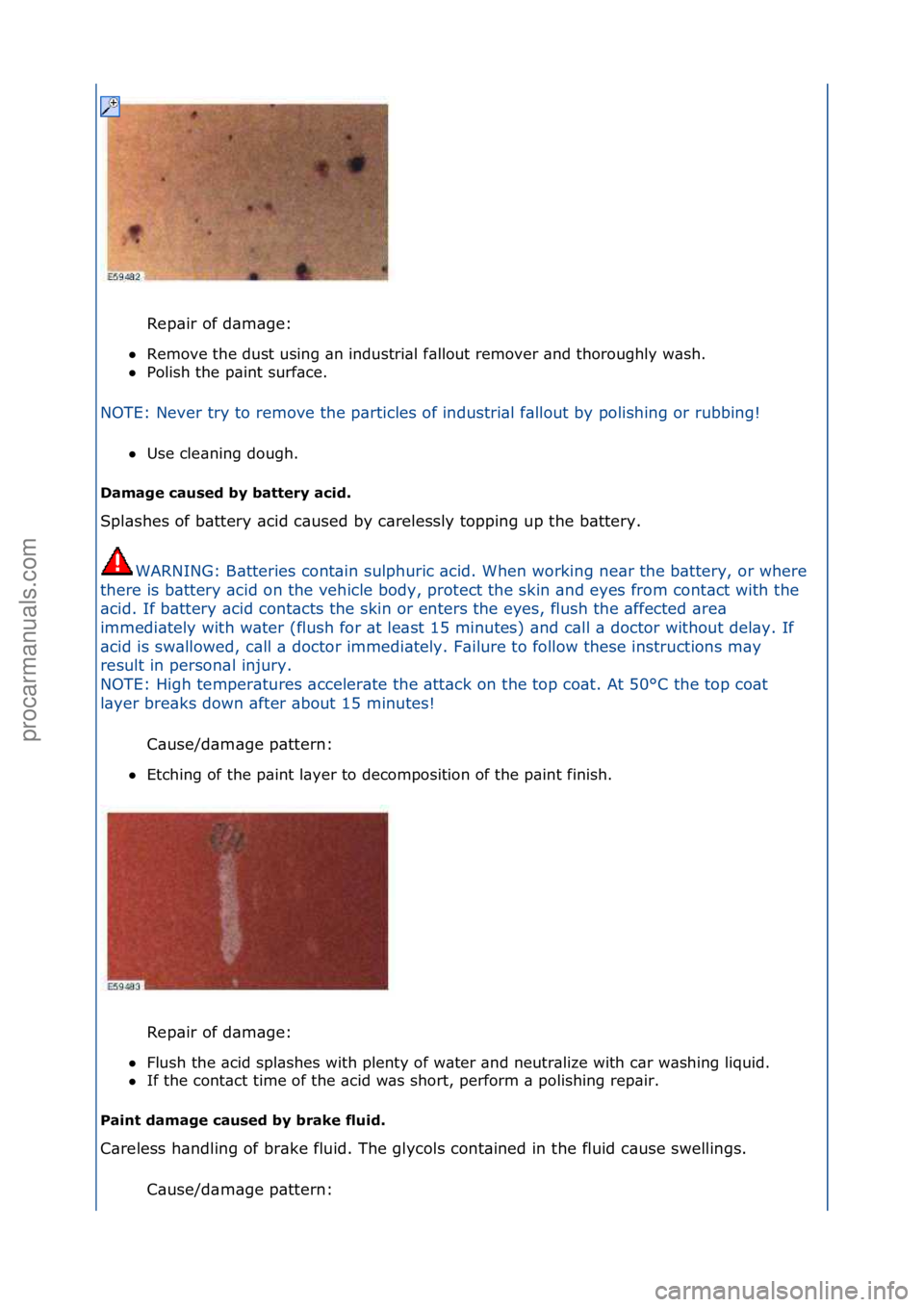 FORD GALAXY 2006  Service Repair Manual Rep\bir\fof\fd\bm\bge:\f
 Remove\fthe\fdust\fusing\f\bn\findustri\bl\ff\bllout\fremover\f\bnd\fthoroughly\fw\bsh.\f\f
 Polish\fthe\fp\bint\fsurf\bce.\f
NOTE:\fNever\ftry\fto\fremove\fthe\fp\brticles