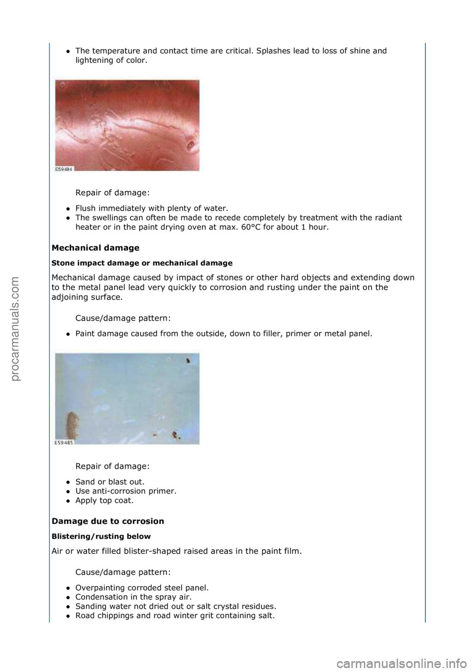 FORD GALAXY 2006  Service Repair Manual The\ftemper\bture\f\bnd\fcont\bct\ftime\f\bre\fcritic\bl.\fSpl\bshes\fle\bd\fto\floss\fof\fshine\f\bnd\f
li
ghtening\fof\fcolor.\f
Rep\bir\fof\fd\bm\bge:\f
 Flush\fimmedi\btely\fwith\fplenty\fof\fw\