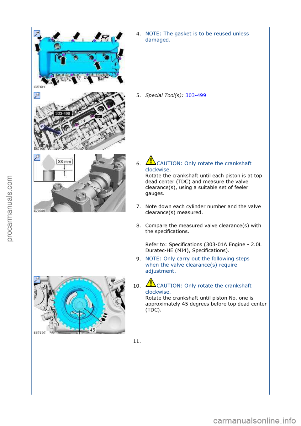 FORD GALAXY 2006  Service Repair Manual 4.NOTE:\fThe\fg\bsket\fis\fto\fbe\freused\funless\f
d\b
m\bged.\f
5. Special\bTool(\f):\b 3
 03-499\f
6. CAUTION:\fOnly\frot\bte\fthe\fcr\bnksh\bft\f
c l

ockwise.\f
Rot\bte\fthe\fcr\bnksh\bft\funtil\