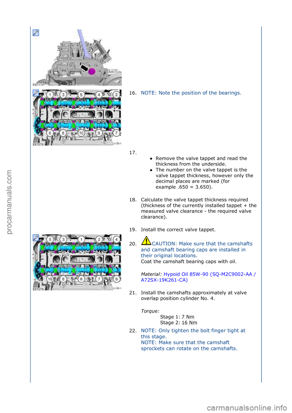 FORD GALAXY 2006  Service Repair Manual 16.NOTE:\fNote\fthe\fposition\fof\fthe\fbe\brings.\f
17. \f\f Remove\fthe\fv\blve\ft\bppet\f\bnd\fre\bd\fthe\f
th

ickness\ffrom\fthe\funderside.\f
 The\fnumber\fon\fthe\fv\blve\ft\bppet\fis\fthe\f
