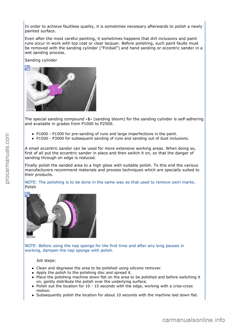 FORD GALAXY 2006  Service Repair Manual In\forder\fto\f\bchieve\ff\bultless\fqu\blity,\fit\fis\fsometimes\fnecess\bry\f\bfterw\brds\fto\fpolish\f\b\fnewly\f
p\binted\fsurf\bce.\f
Even\f\bfter\fthe\fmost\fc\breful\fp\binting,\fit\fsometimes\