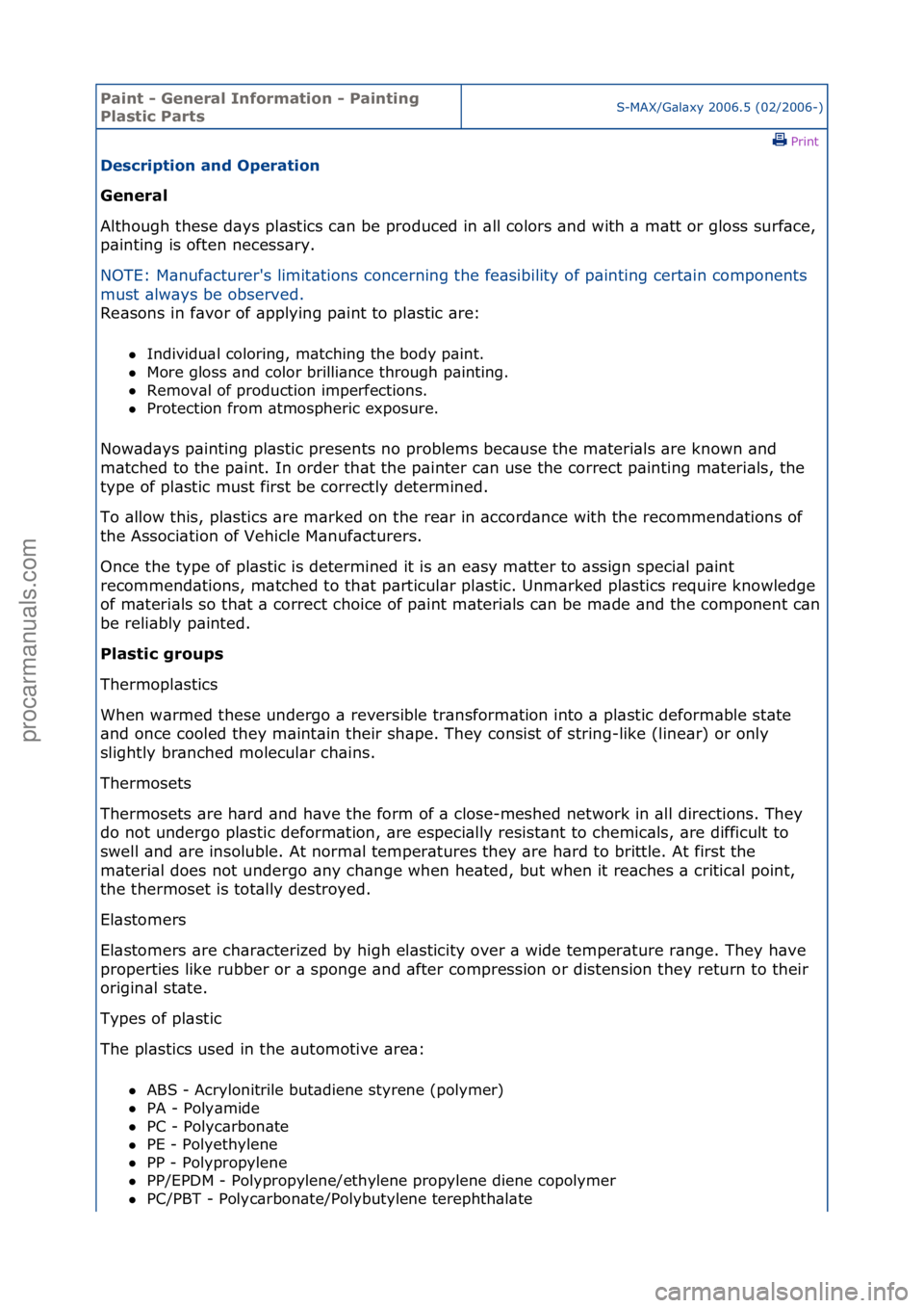 FORD GALAXY 2006  Service Repair Manual Paint - \beneral \fnformation - Painting 
Plastic PartsS-MAX/G\bl\bxy\f2006.5\f(02/2006-)\fPrint \f
Description and Operation 
\beneral 
Al

though\fthese\fd\bys\fpl\bstics\fc\bn\fbe\fproduced\fin\f\b
