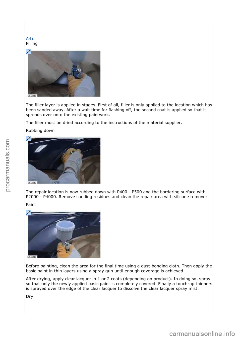 FORD GALAXY 2006  Service Repair Manual A4).\f
Filling\f
The
\ffiller\fl\byer\fis\f\bpplied\fin\fst\bges.\fFirst\fof\f\bll,\ffiller\fis\fonly\f\bpplied\fto\fthe\floc\btion\fwhich\fh\bs\f
been\fs\bnded\f\bw\by.\fAfter\f\b\fw\bit\ftime\ffor\f