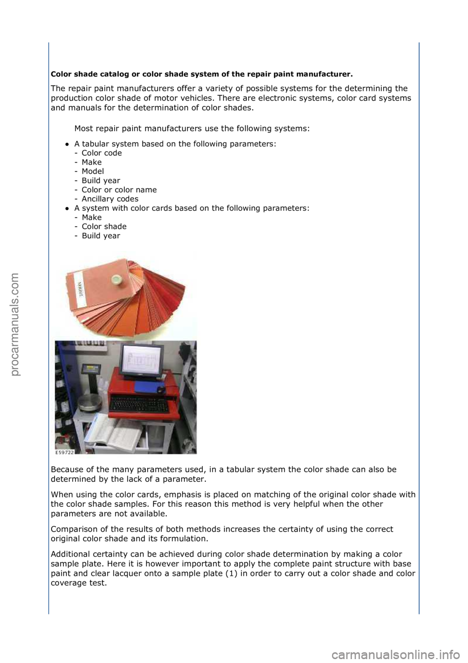 FORD GALAXY 2006  Service Repair Manual Color shade catalog or color shade system of the repair paint manufacturer. 
The\frep\bir\fp\bint\fm\bnuf\bcturers\foffer\f\b\fv\briety\fof\fpossible\fsystems\ffor\fthe\fdetermining\fthe\f
pr
oduction