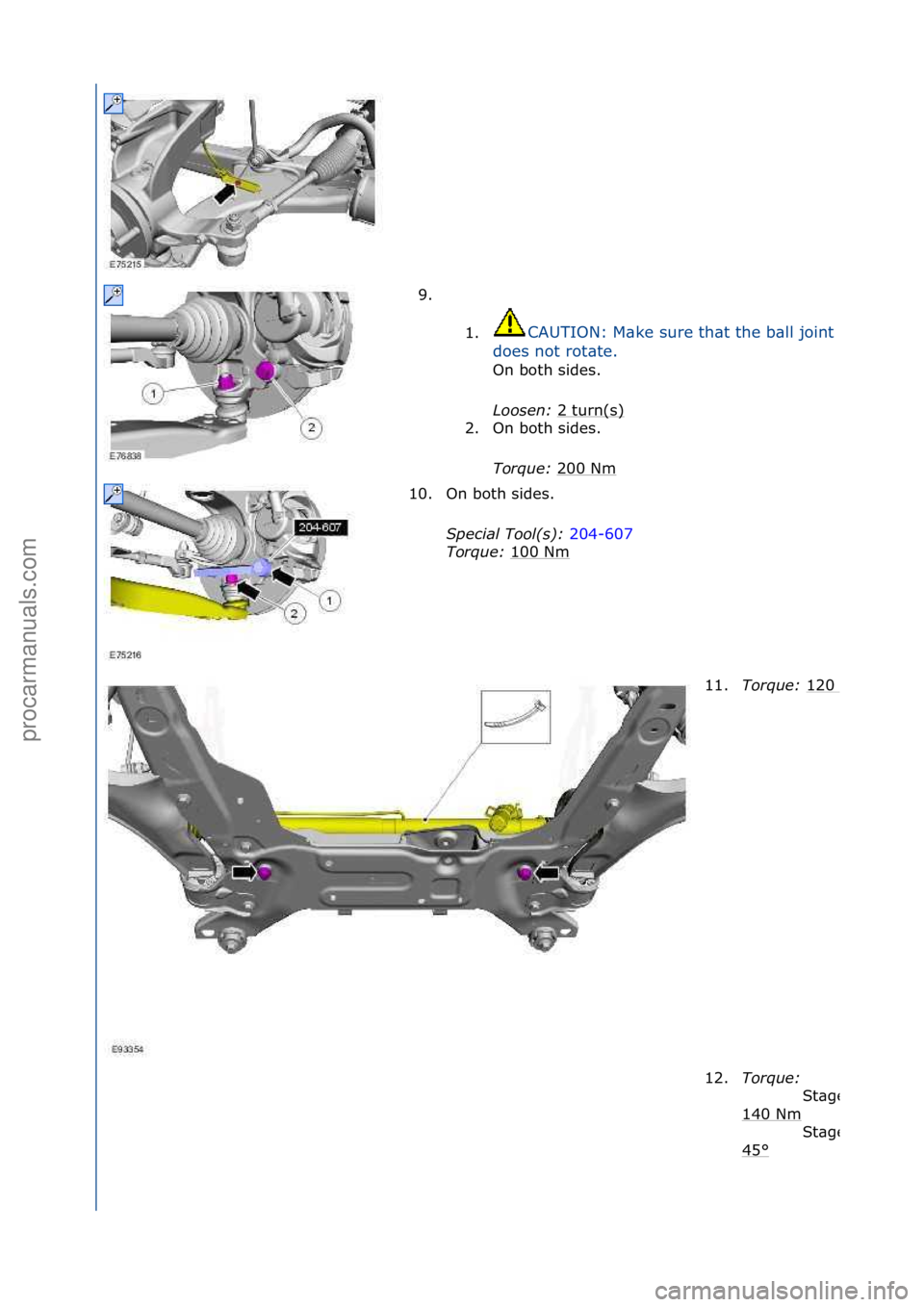 FORD GALAXY 2006  Service Repair Manual 9. \f\f1.
CAUTION:\fM\bke\fsure\fth\bt\fthe\fb\bll\fjoint\fb\bll\f
does\fnot\frot\bte.\f
On\fboth\fsides.\f
Lo

osen:\b 2\fturn(s)
\f
2. On\fboth\fsides.\f
Torque:\b 200\fNm
\f
10. On\fboth\fsides.\f
