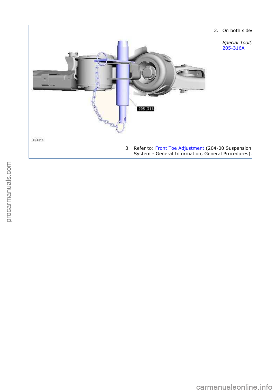 FORD GALAXY 2006  Service Repair Manual 2.On\fboth\fsides.
\fpecial\bTool(s):\b
205-316A\f
3. R
efer\fto:\f Front\fToe\fAdjustment \f(204-
00\fSuspension\f
System\f-\fGener\bl\fInform\btion,\fGener\bl\fProcedures).
\f
Стр. 7 из 7
06.01