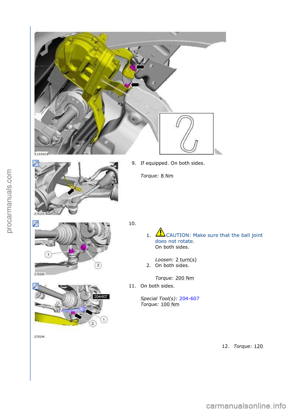 FORD GALAXY 2006  Service Repair Manual 9. If\fequipped.\fOn\fboth\fsides.\fTorque:\b 8\fNm
\f
10. \f\f 1.
CAUTION:\fM\bke\fsure\fth\bt\fthe\fb\bll\fjoint\fb\bll\f
does\fnot\frot\bte.\f
On\fboth\fsides.\f
Lo

osen:\b 2\fturn(s)
\f
2. On\fbo