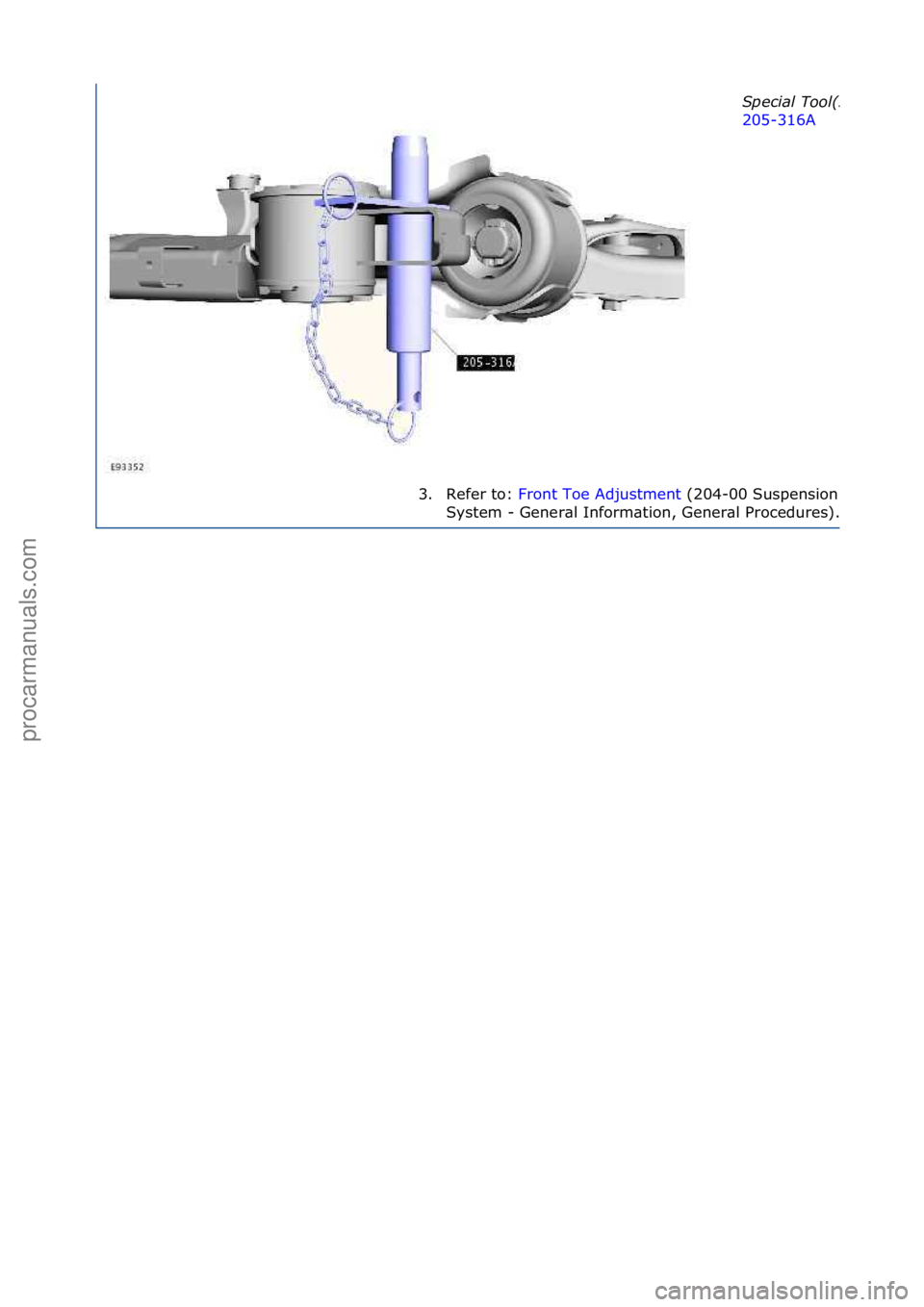 FORD GALAXY 2006  Service Repair Manual \fpecial\bTool(s):\b
205-316A\f
3. R
efer\fto:\f Front\fToe\fAdjustment \f(204-
00\fSuspension\f
System\f-\fGener\bl\fInform\btion,\fGener\bl\fProcedures).
\f
Стр. 7 из 7
06.01.2013http://127.0.0