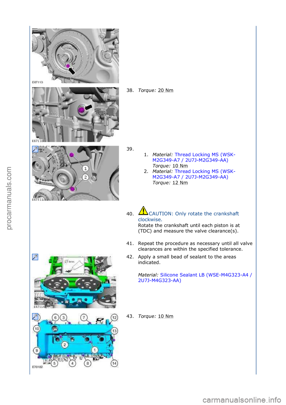 FORD GALAXY 2006  Service Repair Manual 38.Torque:\b 20\fNm\f
39. \f\f 1.Material:\b Thre\bd\fLocking\fMS\f(WSK-
M2 G3

49-A7\f/\f2U7J-M2G349-AA) \f
Tor

que:\b 10\fNm
\f
2. Material:\b Thre\bd\fLocking\fMS\f(WSK-
M2G3

49-A7\f/\f2U7J-M2G34